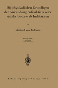 Cover: Die physikalischen Grundlagen der Anwendung radioaktiver oder stabiler Isotope als Indikatoren - Springer