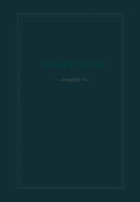 Abbildung von: Massen-Tafeln zur Bestimmung des Gehaltes stehender Bäume an Kubikmetern fester Holzmasse - Springer