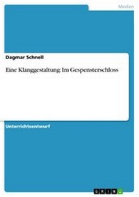 Abbildung von: Eine Klanggestaltung: Im Gespensterschloss - GRIN Verlag