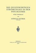Cover: Die Gegenw&auml;rtigen Str&ouml;mungen in der Psychiatrie - Springer