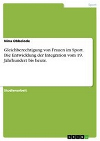Abbildung von: Die Entwicklung der Integration der Frau im Sport vom 19.Jahrhundert bis heute - GRIN Verlag