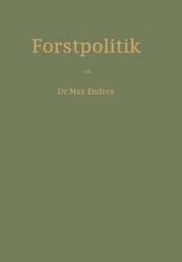 Abbildung von: Handbuch der Forstpolitik mit besonderer Berücksichtigung der Gesetzgebung und Statistik - Springer