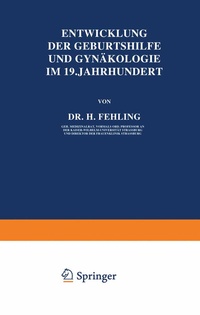 Abbildung von: Entwicklung der Geburtshilfe und Gynäkologie im 19. Jahrhundert - Springer