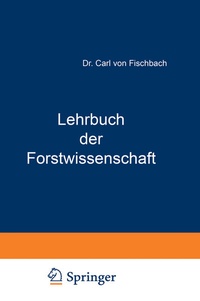 Abbildung von: Lehrbuch der Forstwissenschaft - Springer