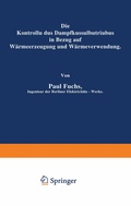 Cover: Die Kontrolle des Dampfkesselbetriebes in Bezug auf W&auml;rmeerzeugung und W&auml;rmeverwendung - Springer