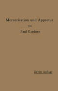 Cover: Die Mercerisation der Baumwolle und die Appretur der mercerisierten Gewebe - Springer