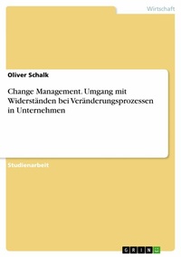 Abbildung von: Change Management. Umgang mit Widerständen bei Veränderungsprozessen in Unternehmen - GRIN Verlag