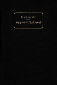 Abbildung von: Die Apparatfärberei der Baumwolle und Wolle unter Berücksichtigung der Wasserreinigung und der Apparatbleiche der Baumwolle - Springer