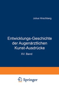 Abbildung von: Entwicklungs-Geschichte der Augenärztlichen Kunst-Ausdrücke - Springer