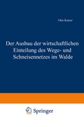 Cover: Der Ausbau der wirtschaftlichen Einteilung des Wege- und Schneisennetzes im Walde - Springer
