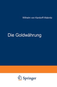 Abbildung von: Die Goldwährung - Springer
