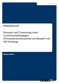 Abbildung von: Konzept und Umsetzung eines versionsunabhaengigen IT-Grundschutzbausteins am Beispiel von MS Exchange - Grin Verlag