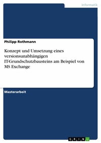 Abbildung von: Konzept und Umsetzung eines versionsunabhängigen IT-Grundschutzbausteins am Beispiel von MS Exchange - GRIN Verlag