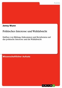 Abbildung von: Politisches Interesse und Wahlabsicht - GRIN Verlag