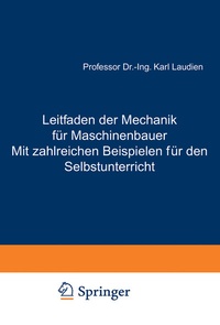 Abbildung von: Leitfaden der Mechanik für Maschinenbauer Mit zahlreichen Beispielen für den Selbstunterricht - Springer