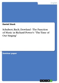 Abbildung von: Schubert, Bach, Dowland - The Function of Music in Richard Power's "The Time of Our Singing" - GRIN Verlag