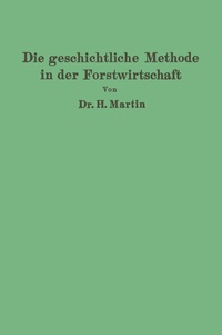 Enlarge image Cover: Die geschichtliche Methode in der Forstwirtschaft - Springer