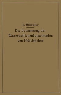 Abbildung von: Die Bestimmung der Wasserstoffionenkonzentration von Flüssigkeiten - Springer