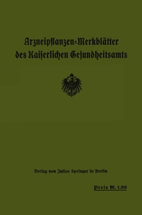 Abbildung von: Arzneipflanzen-Merkblätter des Kaiserlichen Gesundheitsamts - Springer