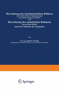 Abbildung von: Berechnung des kontinuierlichen Balkens mit veränderlichem Trägheitsmoment auf elastisch drehbaren Pfeilern sowie Berechnung des mehrfachen Rahmens mit geradem Balken nach der Methode der Fixpunkte - Springer