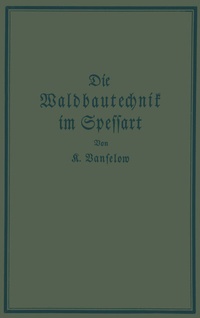 Abbildung von: Die Waldbautechnik im Spessart - Springer