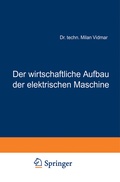 Cover: Der wirtschaftliche Aufbau der elektrischen Maschine - Springer