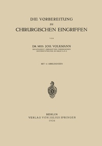 Abbildung von: Die Vorbereitung zu Chirurgischen Eingriffen - Springer