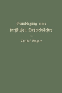 Abbildung von: Grundlegung einer forstlichen Betriebslehre - Springer