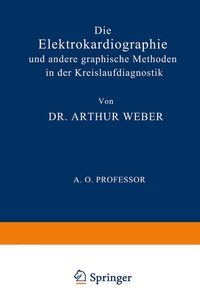 Abbildung von: Die Elektrokardiographie und Andere Graphische Methoden in der Kreislaufdiagnostik - Springer