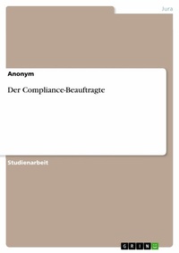 Abbildung von: Der Compliance-Beauftragte - GRIN Verlag
