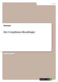 Abbildung von: Der Compliance-Beauftragte - Grin Verlag