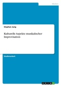 Cover: Kulturelle Aspekte musikalischer Improvisation - Grin Verlag