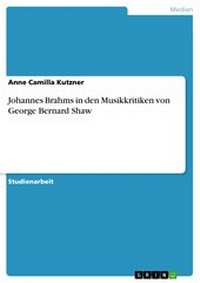 Abbildung von: Johannes Brahms in den Musikkritiken von George Bernard Shaw - GRIN Verlag