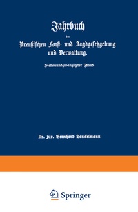 Abbildung von: Jahrbuch der Preußischen Forst- und Jagdgesetzgebung und Verwaltung - Springer