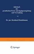 Abbildung von: Jahrbuch der Preußischen Forst- und Jagdgesetzgebung und Verwaltung - Springer