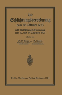 Abbildung von: Die Schlichtungsvcrordnung vom 30. Oktober 1923 - Springer