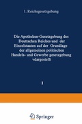 Cover: Die Apotheken - Gesetzgebung des deutschen Reiches und der Einzelstaaten auf der Grundlage der allgemeinen politischen, Handels- und Gewerbegesetzgebung dargestellt - Springer
