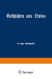 Abbildung von: Geschichten aus Livius mit Ergänzungen aus griechischen Schriftstellern - Springer