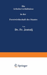 Abbildung von: Die Arbeiterverhältnisse in der Forstwirthschaft des Staates - Springer