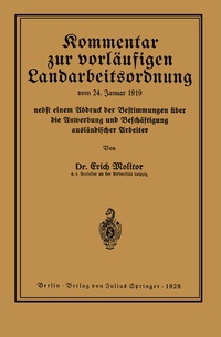 Abbildung von: Kommentar zur vorläufigen Landarbeitsordnung vom 24. Januar 1919 nebst einem Abdruck der Bestimmungen über die Anwerbung und Beschäftigung ausländischer Arbeiter - Springer