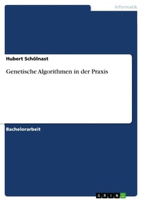 Enlarge image Cover: Genetische Algorithmen in der Praxis - Grin Verlag