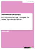 Cover: Gesellschaft und Energie - Strategien zur L&ouml;sung der Rohstoffprobleme - GRIN Verlag