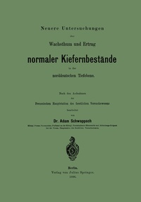 Abbildung von: Neuere Untersuchungen über Wachsthum und Ertrag normaler Kiefernbestände in der norddeutschen Tiefebene - Springer