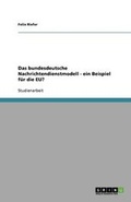 Cover: Das bundesdeutsche Nachrichtendienstmodell - ein Beispiel fuer die EU? - GRIN Publishing