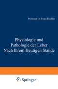 Cover: Physiologie und Pathologie der Leber Nach Ihrem Heutigen Stande - Springer