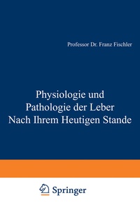 Abbildung von: Physiologie und Pathologie der Leber Nach Ihrem Heutigen Stande - Springer