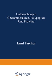 Abbildung von: Untersuchungen über Aminosäuren, Polypeptide und Proteïne (1899-1906) - Springer