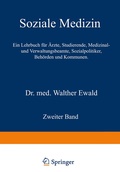 Abbildung von: Soziale Medizin. Ein Lehrbuch für Ärzte, Studierende, Medizinal- und Verwaltungsbeamte, Sozialpolitiker, Behörden und Kommunen - Springer