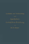Cover: Leitfaden zur Vorbereitung auf die Apotheker-Geh&uuml;lfen-Pr&uuml;fung - Springer
