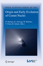 Cover: Origin and Early Evolution of Comet Nuclei - Springer
